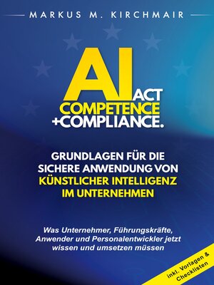 cover image of AI Act Competence + Compliance--Grundlagen für die sichere Anwendung von Künstlicher Intelligenz im Unternehmen